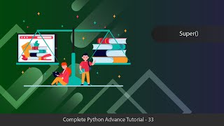 Super() Method - Python Advanced Tutorial Series - 33