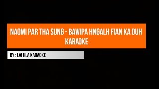 Naomi Par Tha Sung - Bawipa Hngalh Fian Ka Duh Karaoke With Lyrics (Pathian Hla Thar 2017)