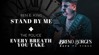 Breno Borges - Stand by Me/ Every Breath You Take | O melhor do rock internacional clássico