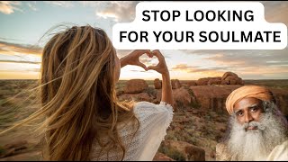 Stop looking for your soulmate, do this instead! Sadhguru Wisdom
