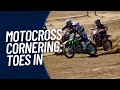 Motocross cornering: Toes in