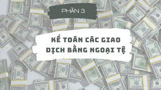 Kế toán các giao dịch bằng ngoại tệ- P3: Nguyên tắc quy đổi tỷ giá hối đoái (Khoản mục tiền tệ)