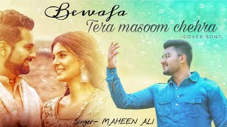 Bewafa Tera Masoom Chehra | Mohammed Maheen ali| cover song | jubin nautiyal