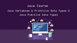Java Course | Java Variables and Primitive Data Types | 2 | Java Primitive Data Types