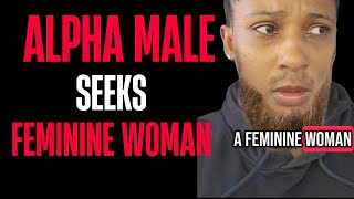 Alpha Male Seeks a Traditional Woman, NOT NO MODERN WOMAN