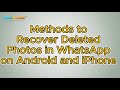 How to Recover Deleted Photos in WhatsApp on Android and iPhone with Ease