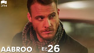 Aabroo | Matter of Respect - Episode 26 | Turkish Drama | Kerem B√ºrsin | Urdu Dubbing | RD1