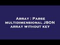 Array : Parse multidimensional JSON array without key