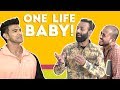 BYN : One Life Baby! Feat. Sahil Khan