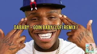 DaBaby - Goin Baby [Official Audio] - lofi hip hop remix