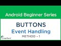 #13 Android Tutorial : Buttons Part - 1 Method - 1