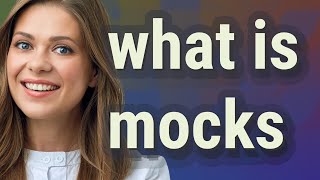 Mocks | meaning of Mocks