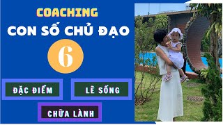 Coaching Số 6 Chủ Đạo - Thần Số Học - Lẽ Sống - Chữa Lành - Đặc Tính - Phần 10.6 - Tracy Hồng Kiều