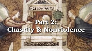 Rebuilding NonViolence: Franciscan Vows in Action. Part 2: Chastity and Nonviolence