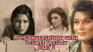 My Conversation With Desiree Presley Continued…