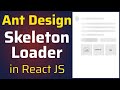 How to Use Ant Design Skeleton Loader in ReactJS and Customize Skeleton Shapes and add Animation