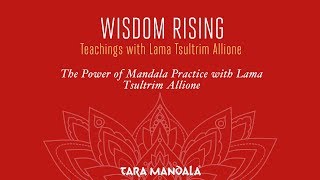 4) The Power of Mandala Practice with Lama Tsultrim Allione