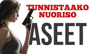 Tunnistaako Nuoriso Aseet?