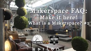 Makerspaces: Make it here! - What is a Makerspace? #1