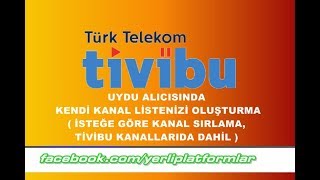 TİVİBU UYDU PLATFORMUNDA KENDİ KANAL LİSTENİZİ OLUŞTURMA | YERLİ PLATFORMLAR