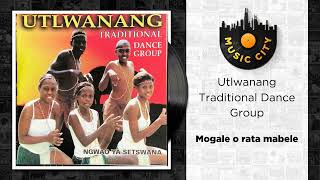 Utlwanang Traditional Dance Group - Mogale o rata mabele | Official Audio