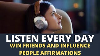 LISTEN EVERYDAY WIN FRIENDS AND INFLUENCE PEOPLE AFFIRMATIONS |MORNING AFFIRMATIONS FOR SUCCESS