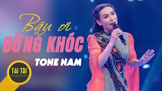 Karaoke Tone Nam | BẬU ƠI ĐỪNG KHÓC  - Phi Nhung -  Tone Am (Am) - Beat by Tàiz