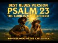 Psalm 23 – Bible in Blues | The Lord Is My Shepherd | Brotherhood of the Hallelujah #bibleinblues