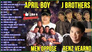 April Boy,  Nyt Lumenda, Renz Verano, J Brothers, Men Oppose - Best Song OPM Hits Of All Time 2021