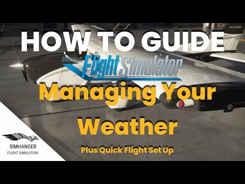 HOW TO GUIDE MSFS to manage your weather