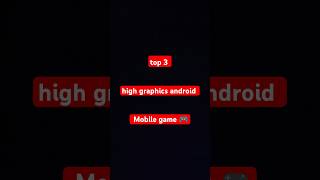 top 3 high graphics android games. #androidgames #gamingchannel #gamerhighlights #topnewgames