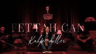 Fettah Can - Kahpe Diller (CF Akustik)