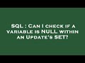 SQL : Can I check if a variable is NULL within an Update's SET?