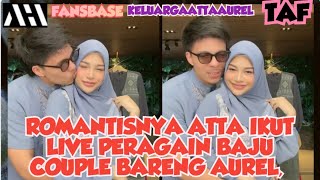 ROMANTISNYA ATTA IKUT LIVE PERAGAIN BAJU COUPLE BARENG AUREL #attaaurelameenaazura