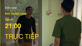 TRỰC TIẾP VTV1 | TẬP 47: Phố Trong Làng - Hiếu bị Thuận kích động, quay sang gây sự với Nam