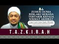 Zuhud Dunia Berlaku Kerana Tertarik Kepada Nikmat Akhirat|Tuan Guru Ustaz Nasir Othman Al-Azhari