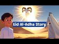 Eid Al Adha: The Story of Prophet Ibrahim