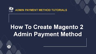 How to create Magento 2 admin payment method