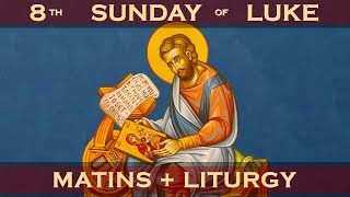 Greek Orthodox Matins/Orthros & Divine Liturgy of Saint John Chrysostom: 8th Sunday of Luke 11/14/21