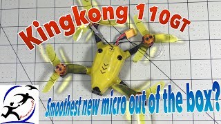 Kingkong 110GT Unboxing and First Flights.  Can the motors handle 3S? Does it need an XT30?