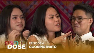 BSDK DOSE Episode 4 | Cooking Inato