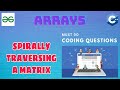 Arrays 22: Spirally Traversing a Matrix | Must Do Coding Questions | GeeksForGeeks