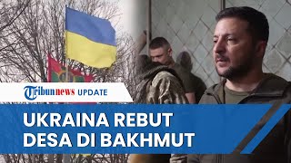 Kabar Baik bagi Ukraina! Berhasil Rebut Sejumlah Desa di Kawasan Bakhmut, Pasukan Berani Maju 1,6 Km