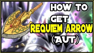 (AUT) How To Get Requiem Arrow Easily In A universal time