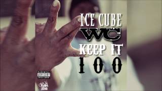 WC \u0026 Ice Cube - Keep It 100 (Explicit)