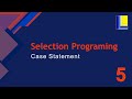 Selection Programming Part 5 - Case Statements