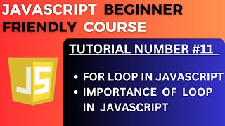 For loop and its importance in JavaScript with example | JavaScript Tutorial-11 for Beginners