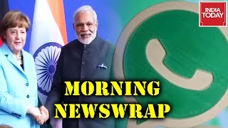 Morning Newswrap : WhatsApp Snooping Scandal Explodes | Modi-Merkel Meet Soon