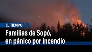 Comunidad de Sopó vivió momentos de pánico por incendio forestal | El Tiempo