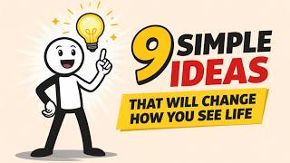 9 simple ideas that will change how you see life